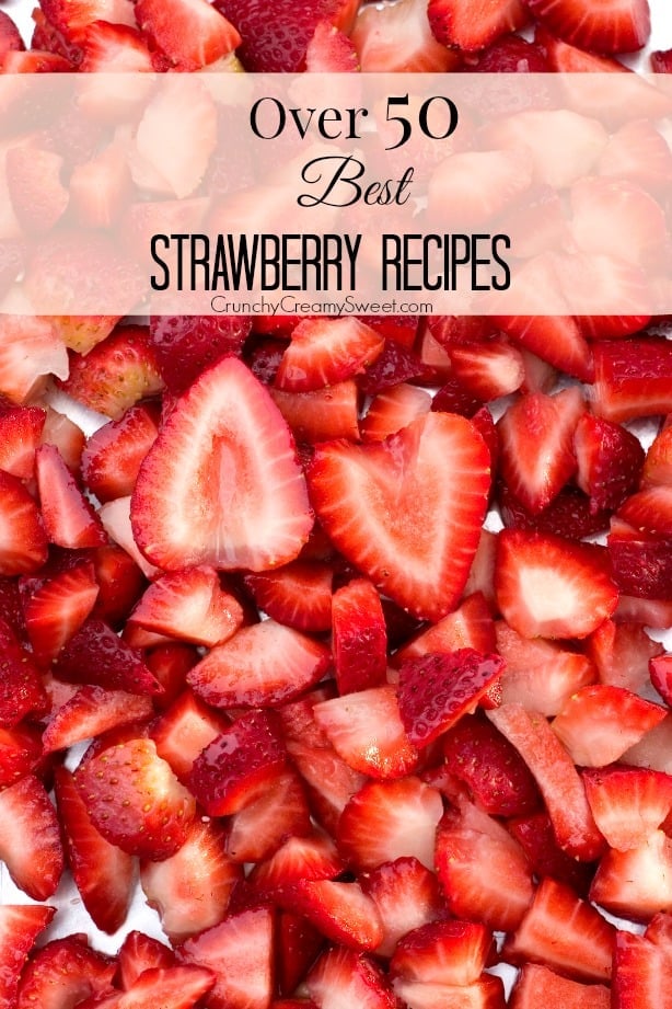 Over 50 Best Strawberry Recipes - round up at crunchycreamysweet.com