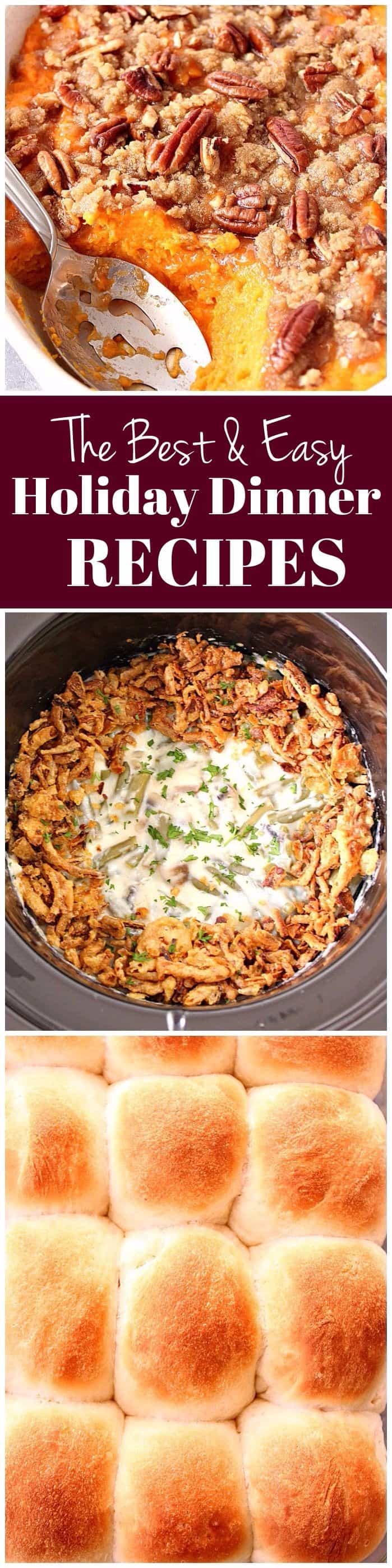 The Best and Easy Holiday Dinner Recipes - a collection of all of the recipes you need to make a stress-free Thanksgiving dinner. www.crunchycreamysweet.com The Best and Easy Holiday Dinner Recipes - a collection of all of the recipes you need to make a stress-free Thanksgiving dinner.