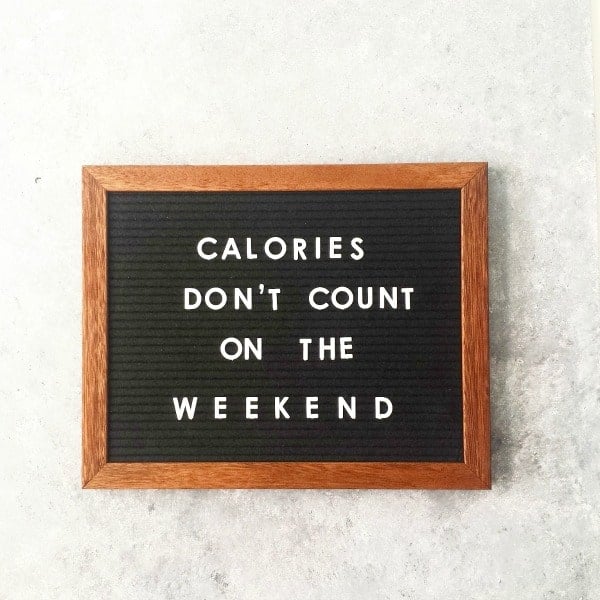 Letterboard with Calories don't count on the weekend phrase.