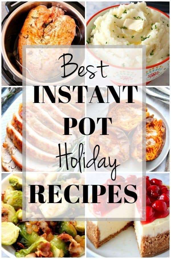 Holidays are the best time to put your Instant Pot to work and help you make easy and delicious Thanksgiving and Christmas dinners. Anything from turkey breast, to mashed potatoes to a beautiful cheesecake with cherry topping, can be cooked right in your digital pressure cooker. #holidays #holidayrecipes #InstantPot #pressurecooking Photo collage form Best Instant Pot Holiday Recipes.