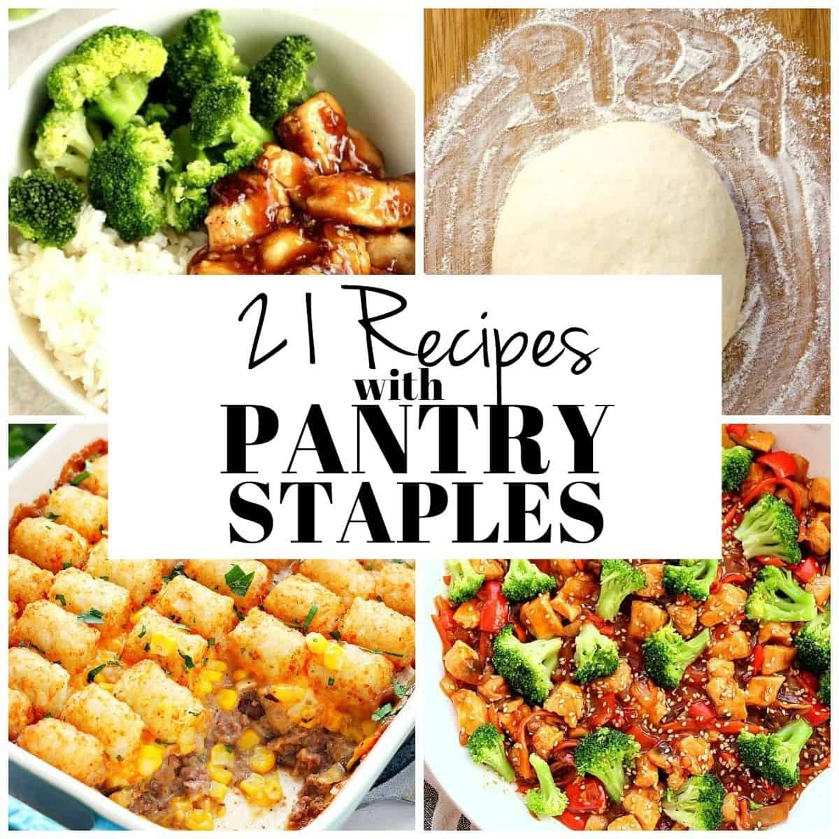 21 Pantry Recipes Pantry staples recipes collage